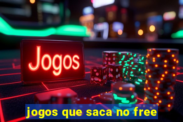 jogos que saca no free